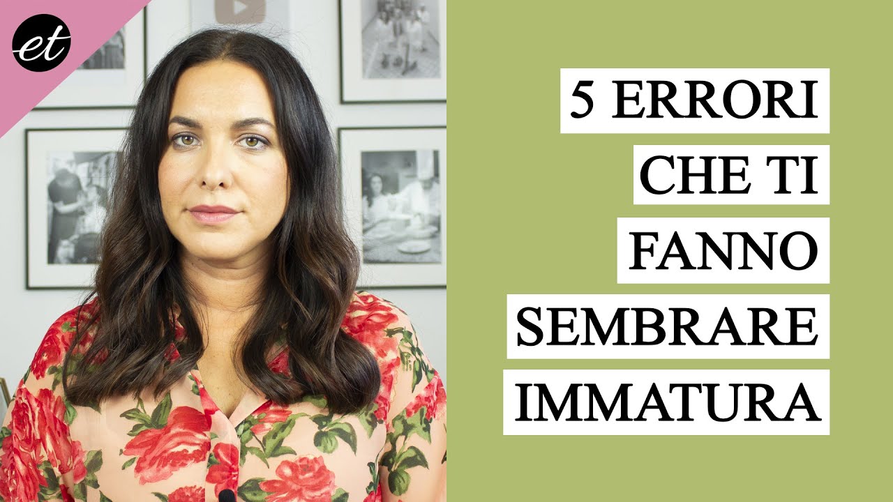 5 ERRORI che ti fanno sembrare IMMATURA (e poco affidabile)