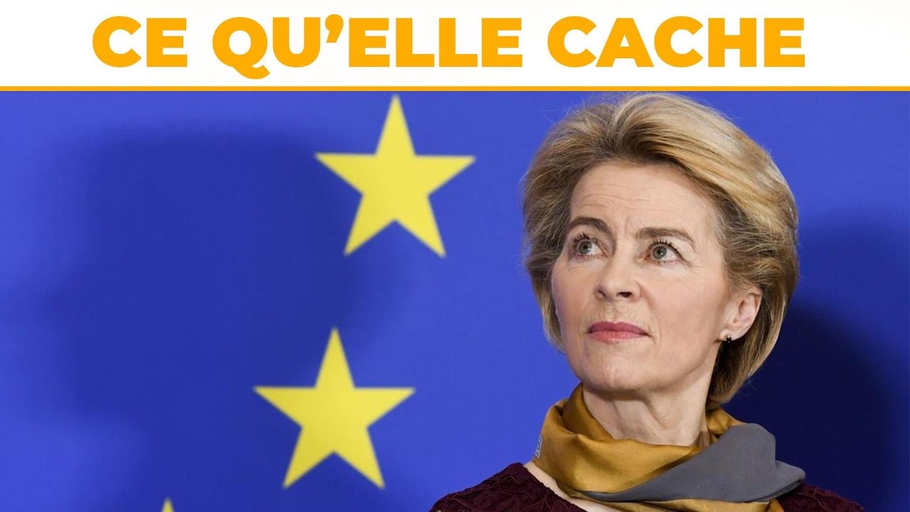 Ce que cache Ursula Von der Leyen !