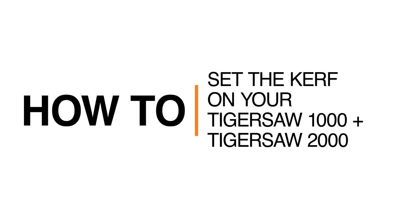 How To Set The Kerf On Your TigerSaw 1000 + TigerSaw 2000