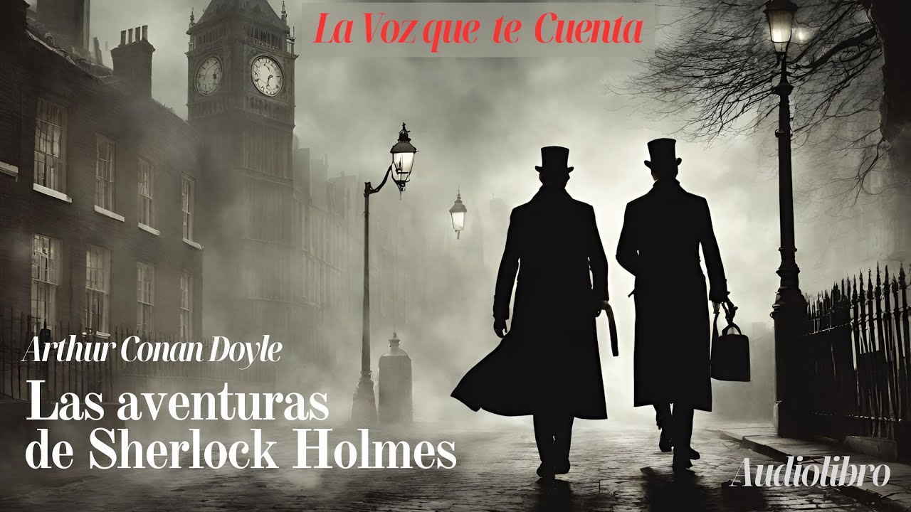 Las aventuras de Sherlock Holmes de Arthur Conan Doyle. Audiolibro completo con voz humana real.