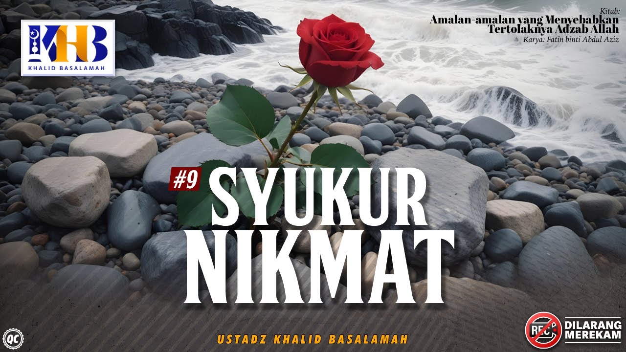 Amalan yang Menyebabkan Tertolaknya Adzab Allah Ta'ala #9: Syukur Nikmat - Khalid Basalamah