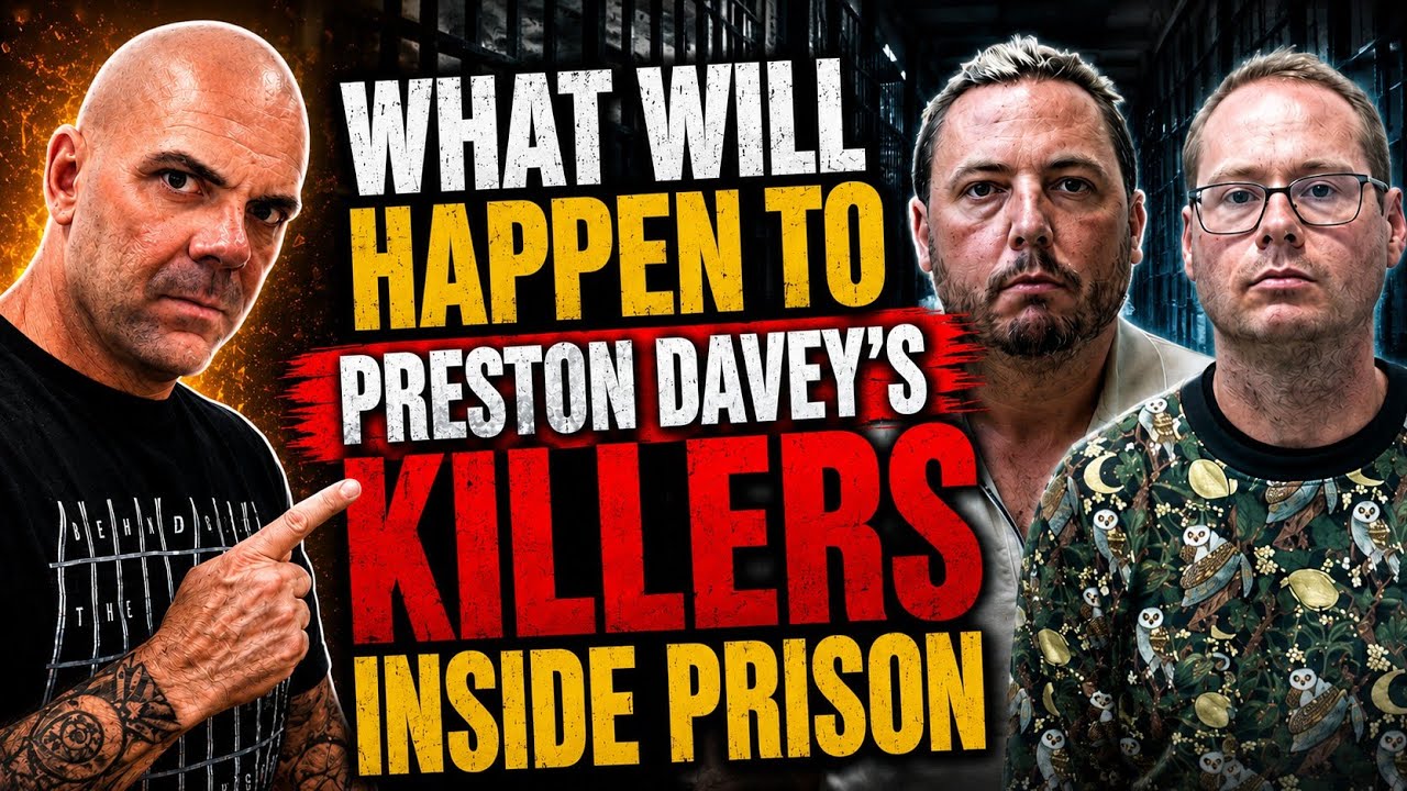 WHAT WILL HAPPEN TO PRESTON DAVEY KILLERS INSIDE PRISON