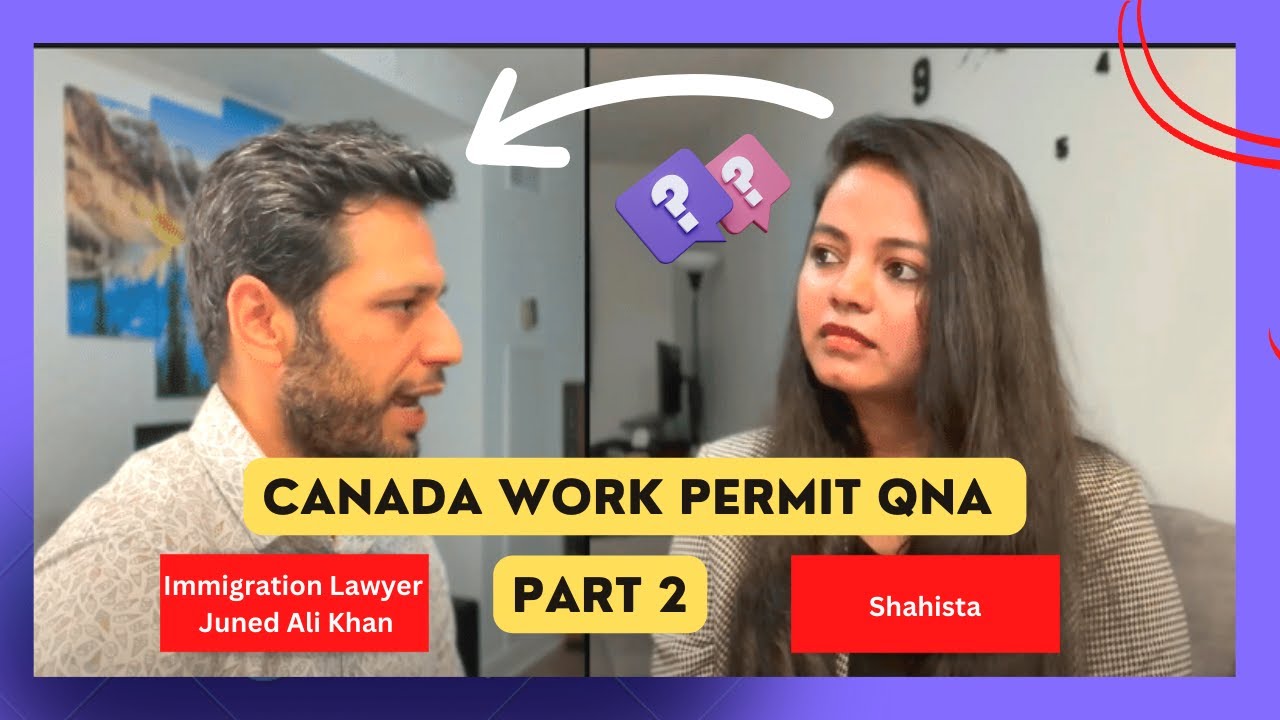 Canada Work Permit 2023 - Part 2!! – QnA With Immigration Lawyer @danubeimmigration9750