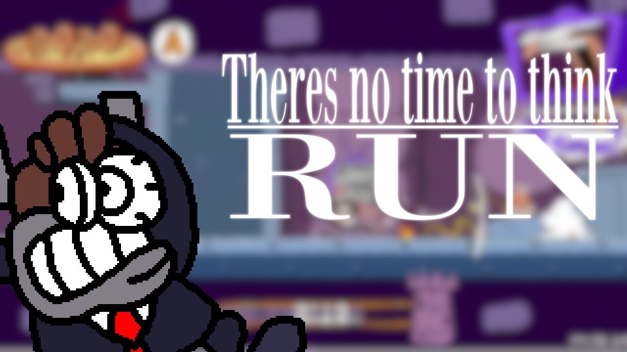 Theres no time to think RUN - Pizza tower UST