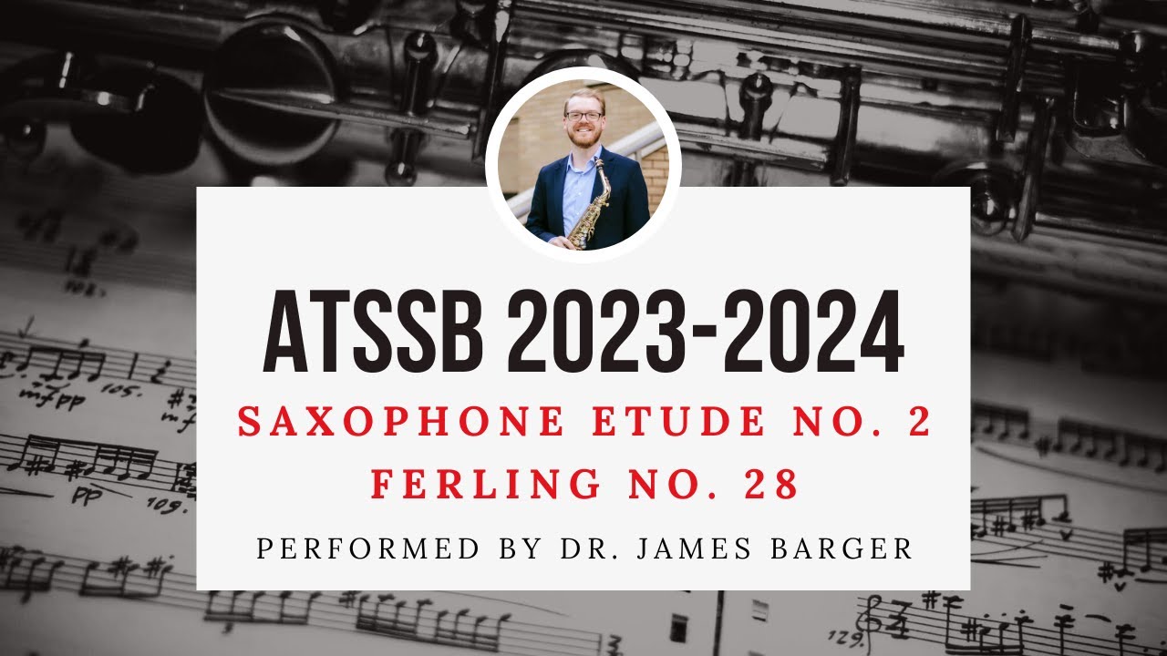 Ferling Etude No. 28 (2023 - 2024 ATSSB Saxophone Etude No. 2) || Dr. James Barger, Saxophone