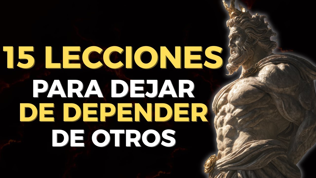 15 LECCIONES PARA DEJAR DE DEPENDER DE OTROS | Estoicismo