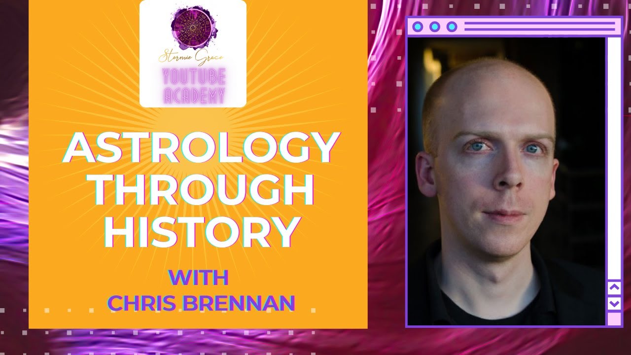 STORMIE GRACE YOUTUBE ACADEMY: CHRIS BRENNAN HISTORY OF ASTROLOGY