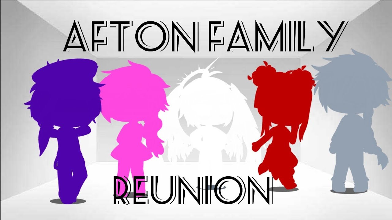AFTON FAMILY REUNION aka stuck in a room for 24 hours ~Not original ~