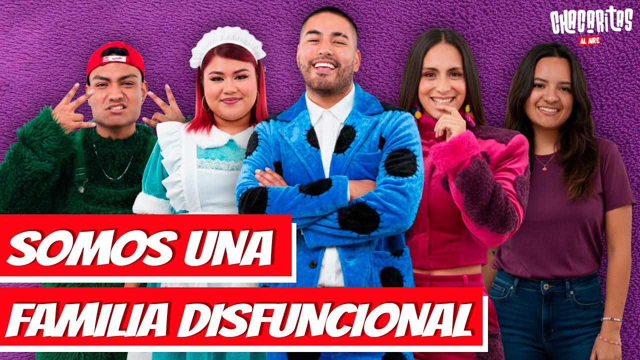 SOMOS UNA FAMILIA DISFUNCIONAL | CHACARITAS AL AIRE