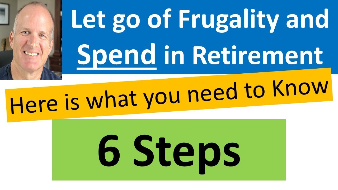 6 Steps to gaining confidence to spend money in RETIREMENT.   Huge issue most face.