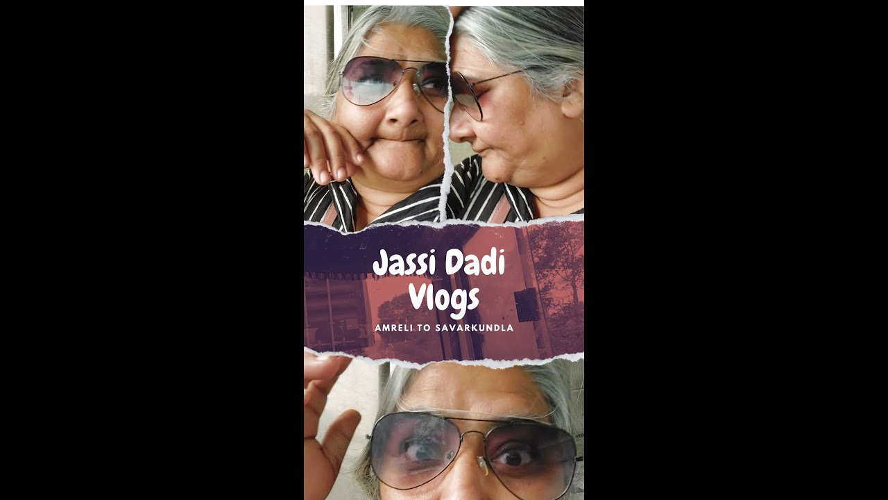 Jassi Dadi Vlogs | Vlog 1 | Amreli to Savarkundla | જસ્સી દાદી ની મોજ