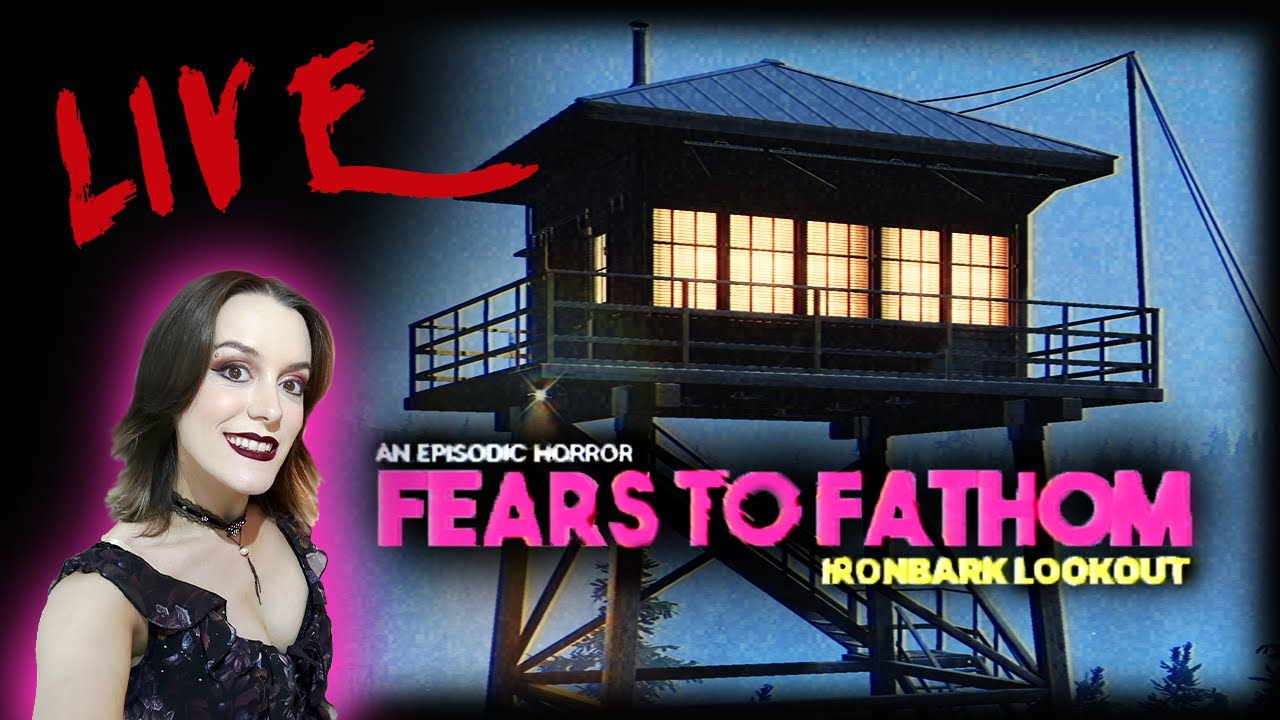 Fears To Fathom - Ironbark Lookout - 🎃 My Cursed Halloween Stream 🎃