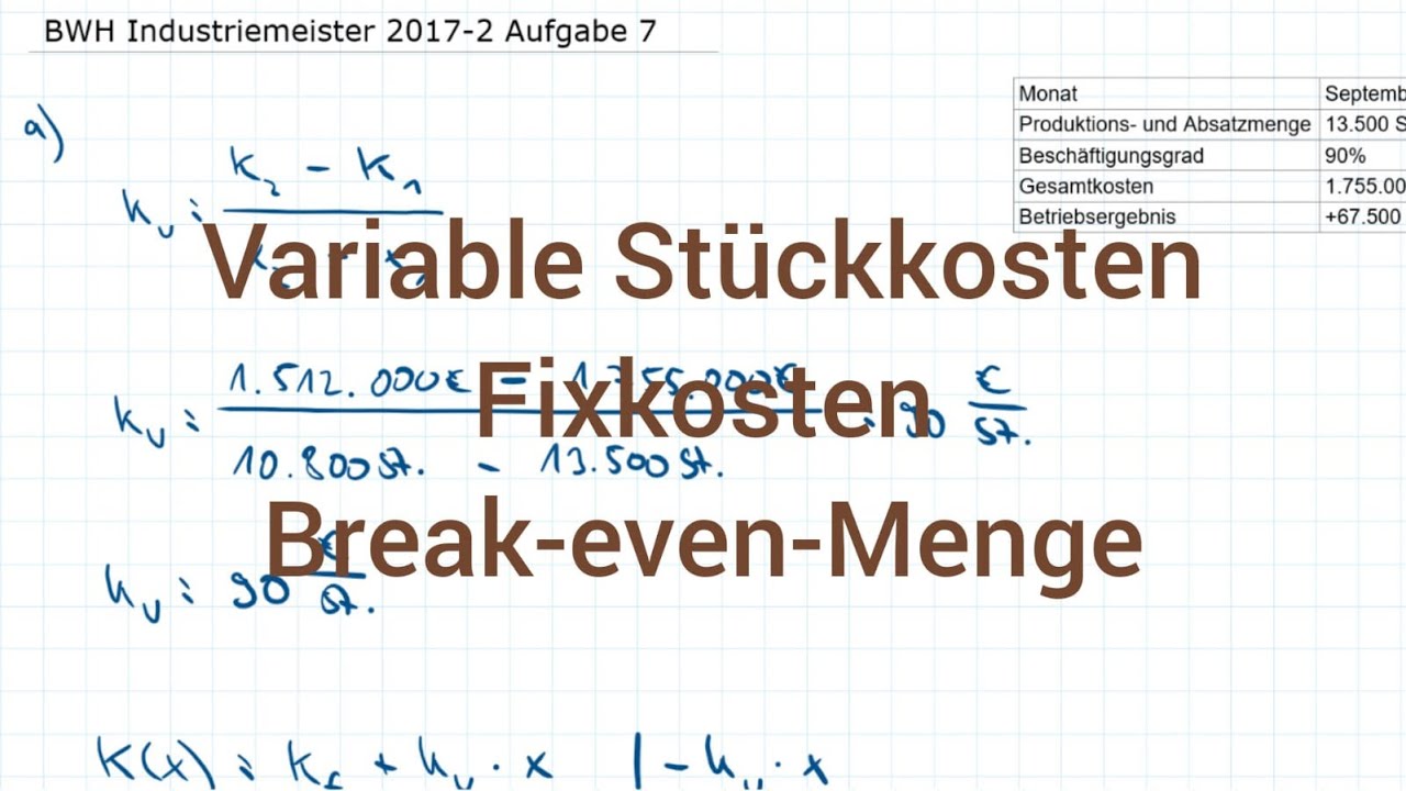 BWH Industriemeister Metall 2017-2 Herbst Aufgabe 7 - Variable Stückkosten, Kosten, Break-even-Menge