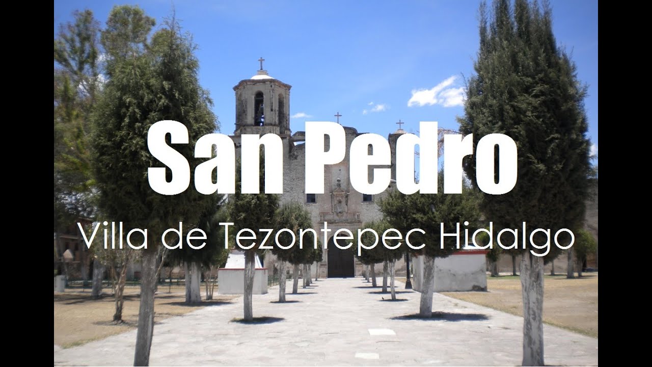 Conventos Agustinos en Hidalgo San Pedro Villa de Tezontepec por Hidalgo Tierra Mágica