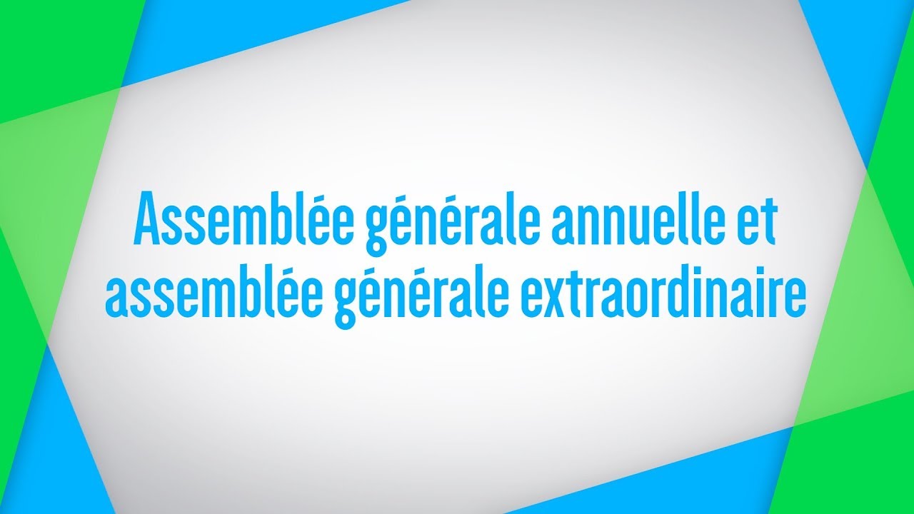 Formation en bref: Assembl&eacute;e g&eacute;n&eacute;rale annuelle et assembl&eacute;e g&eacute;n&eacute;rale extraordinaire