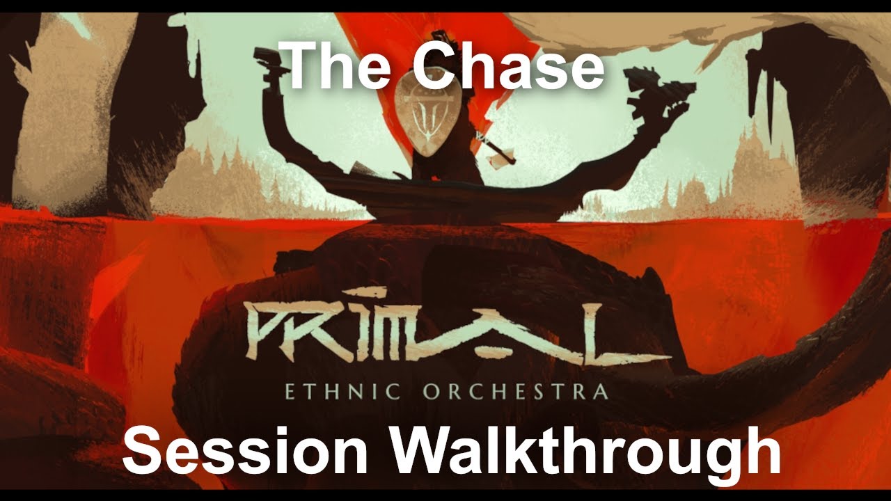 The Chase - Session Walkthrough (PRIMAL Ethnic Orchestra)