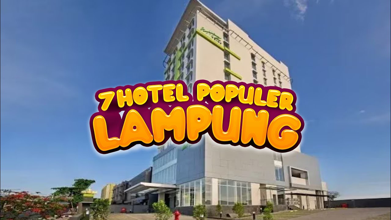 7 REKOMENDASI HOTEL PALING POPULER & TERBAIK DI LAMPUNG 2025 | WISATA LAMPUNG