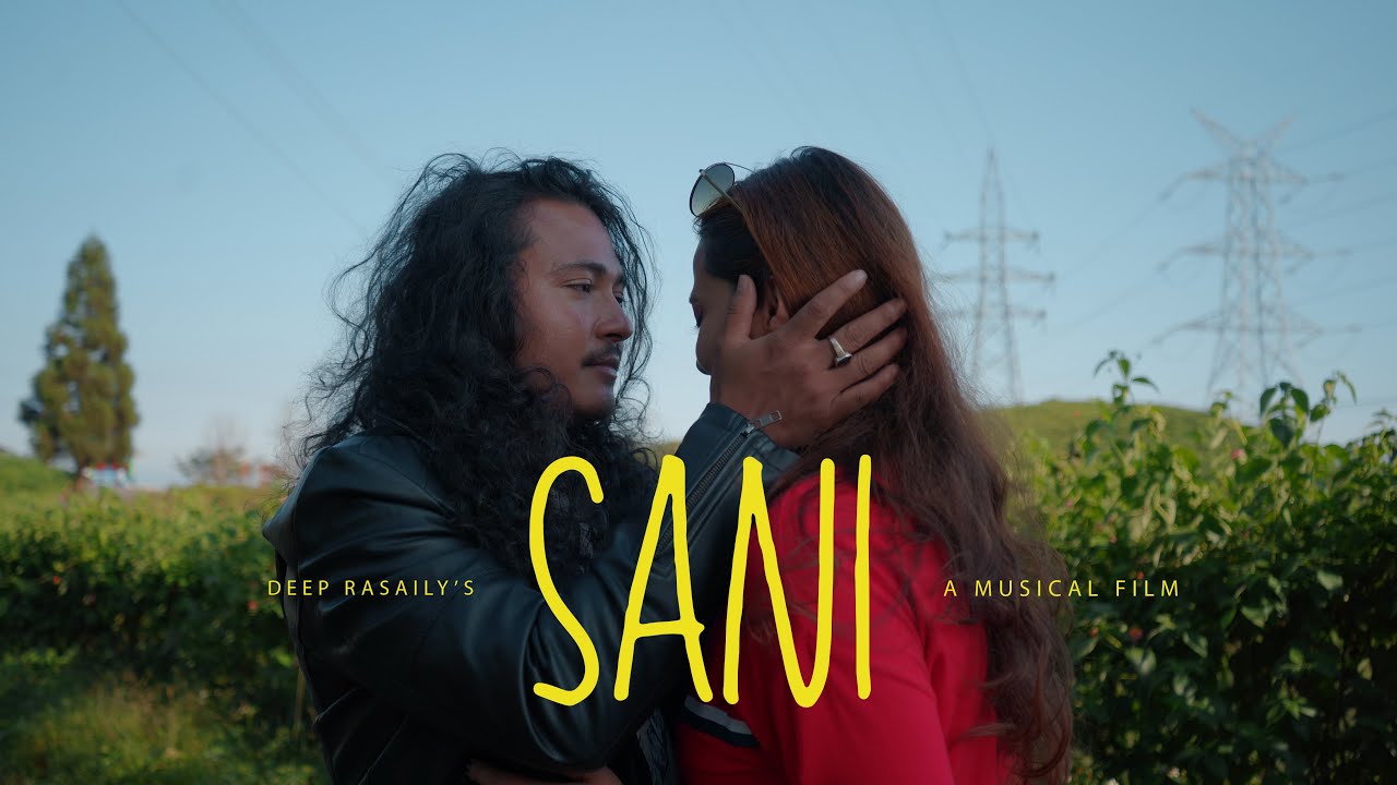 'SANI'  - Deep Rasaily ( OFFICIAL MUSICAL FILM )