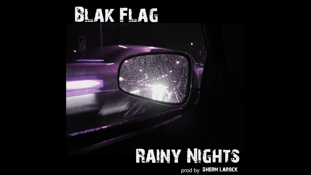 Blak Flag - Rainy Nights Prod. by Sherm Larock