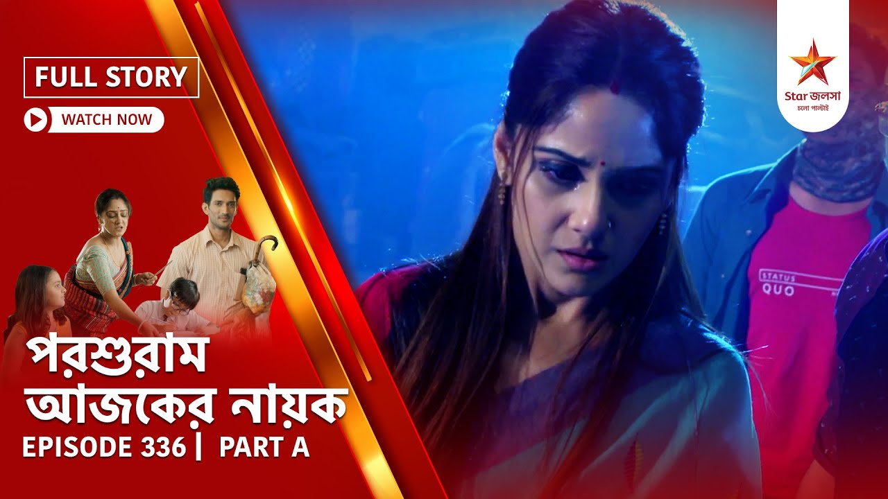 Full Story | Parashuram Ajker Nayok | Episode 336 | Part A