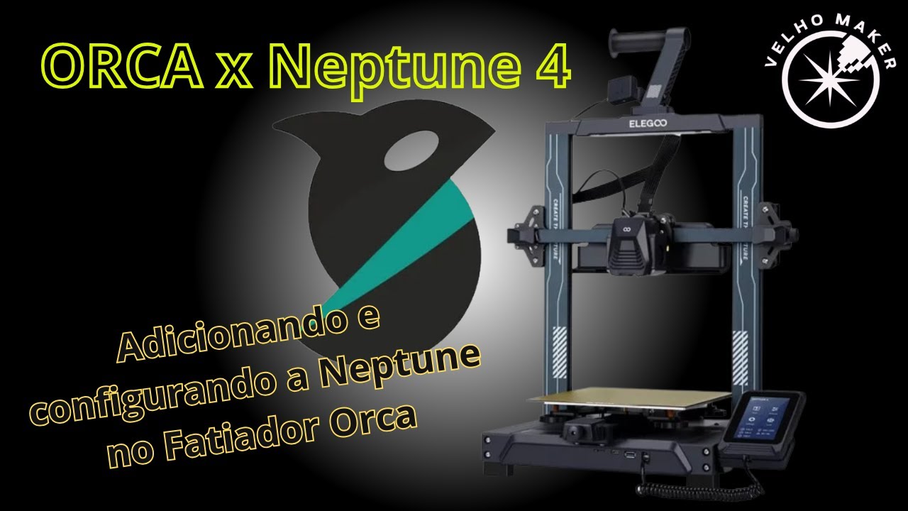 Adicionando e configurando a Neptune 4 no Fatiador Orca