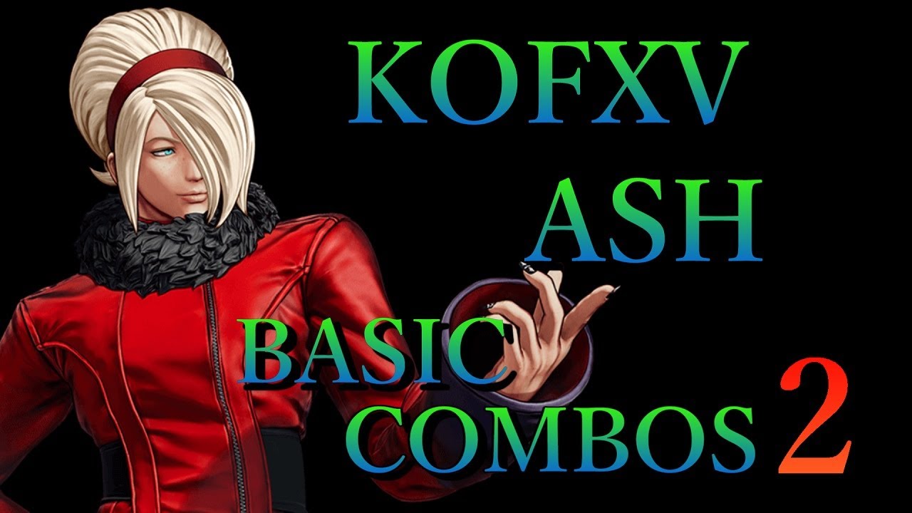 【KOF15】THE KING OF FIGHTERS XV アッシュ 基本 コンボ 2【KOFXV ASH BASIC COMBOS 2】