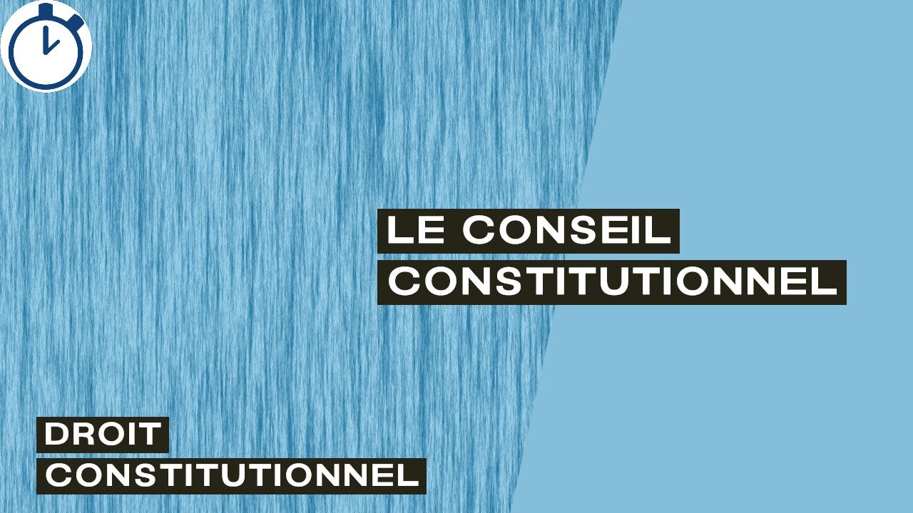 Le Conseil Constitutionnel : [Droit Constitutionnel]