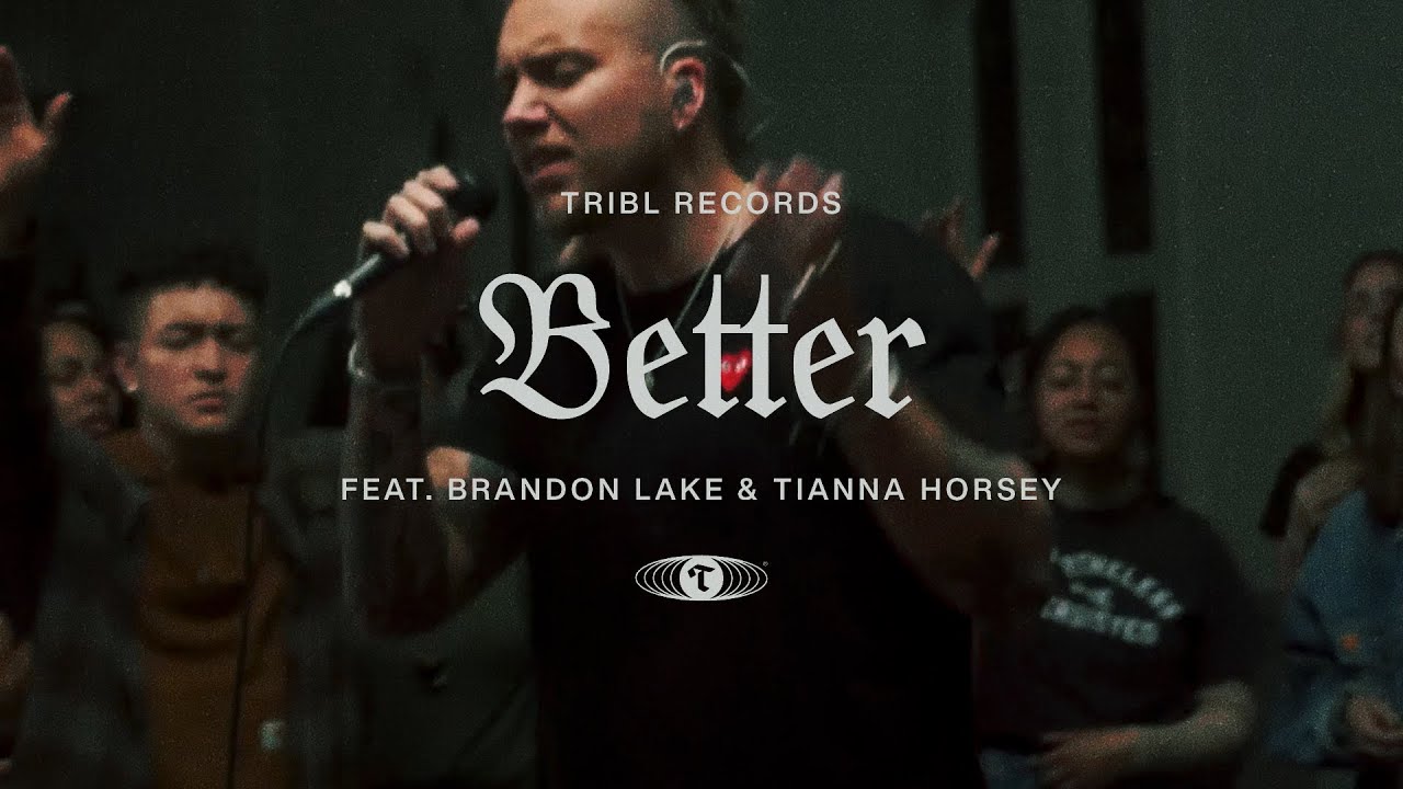Better (feat. Brandon Lake & Tianna) | TRIBL | Maverick City Music