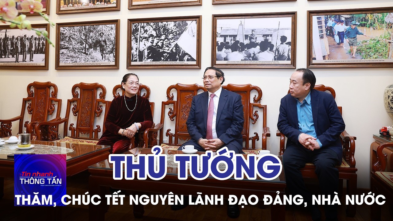 Thủ tướng thăm, chúc Tết nguyên lãnh đạo Đảng, Nhà nước | Tin nhanh Thông tấn