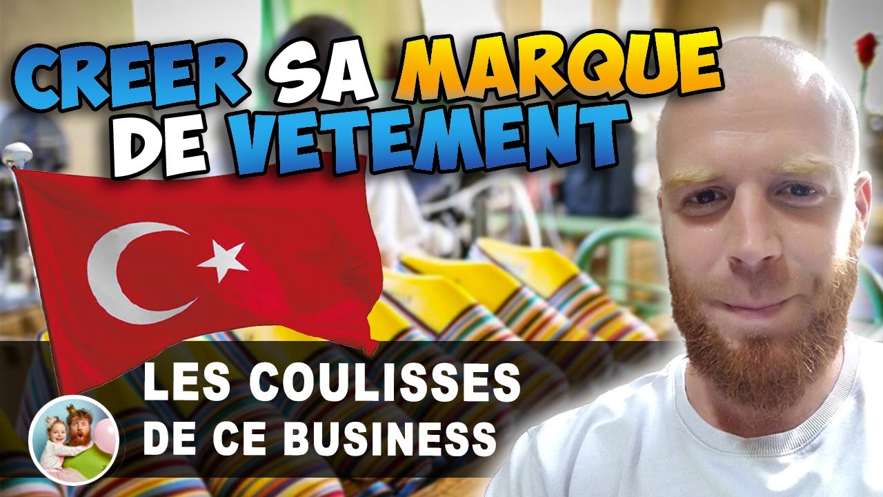 Comment cr&eacute;er sa marque de v&ecirc;tement ? Trouver un fournisseur en Turquie - Les coulisses