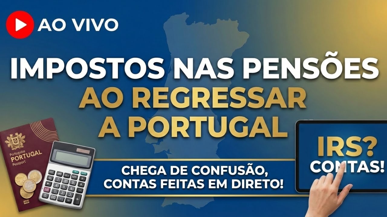 Impostos nas Pensões ao Regressar a Portugal, chega de confusão, contas feitas em direto