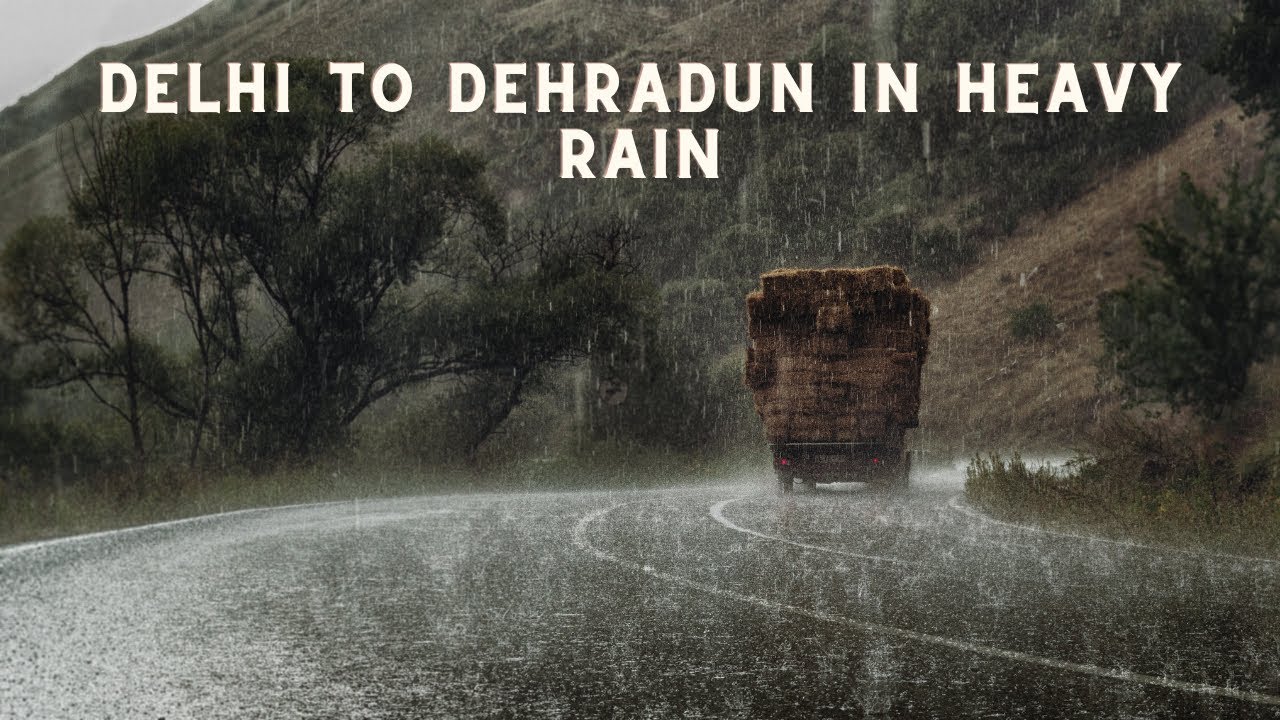 Heavy Rain highway driving || Delhi To Dehradun