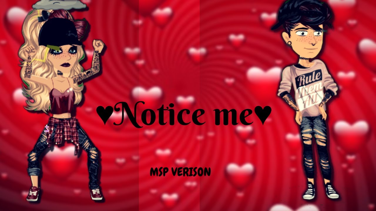 NOTICE ME! msp verison♥