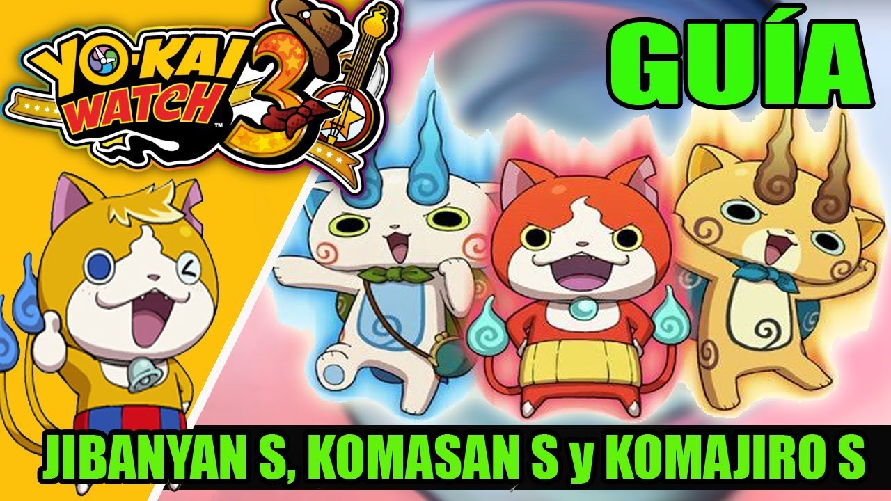 GUÍA YO-KAI WATCH 3: Cómo conseguir a JIBANYAN S, KOMASAN S y KOMAJIRO S