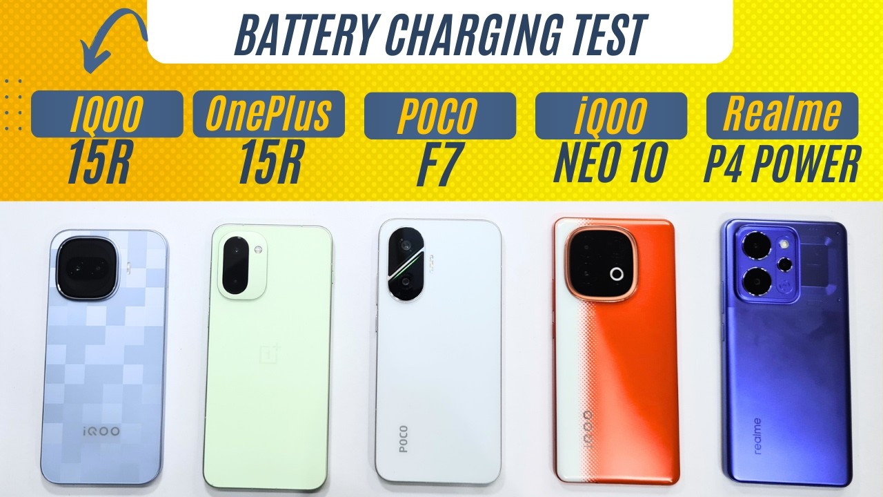 Charging Test: iQOO 15R vs OnePlus 15R vs POCO F7 vs iQOO Neo 10 vs Realme P4 Power