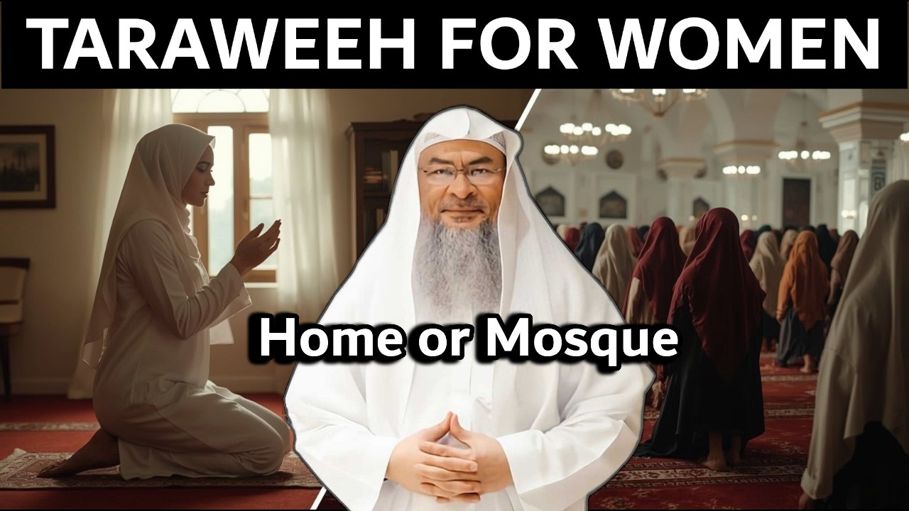 Where Should Women Pray Taraweeh: At Home or in the Mosque? | Sheikh Assim Al-Hakeem Explains