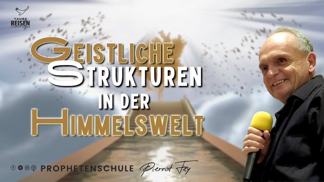 Pierrot Fey 🇦🇹 I Geistliche Strukturen in der Himmelswelt