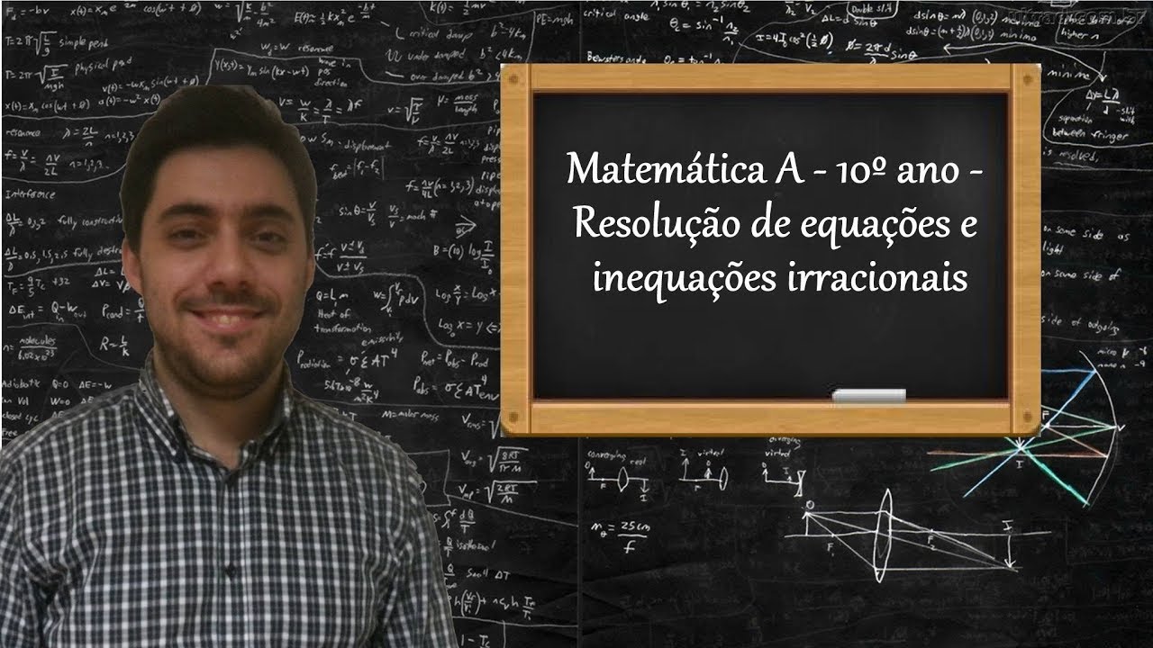 Matemática A - 10º ano - Resolução de equações e inequações irracionais