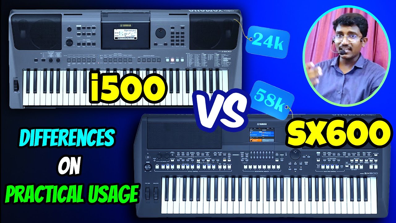 Yamaha i500 vs Yamaha SX600 | Differences on Practical Usage | Output Tones Rhythms & other features