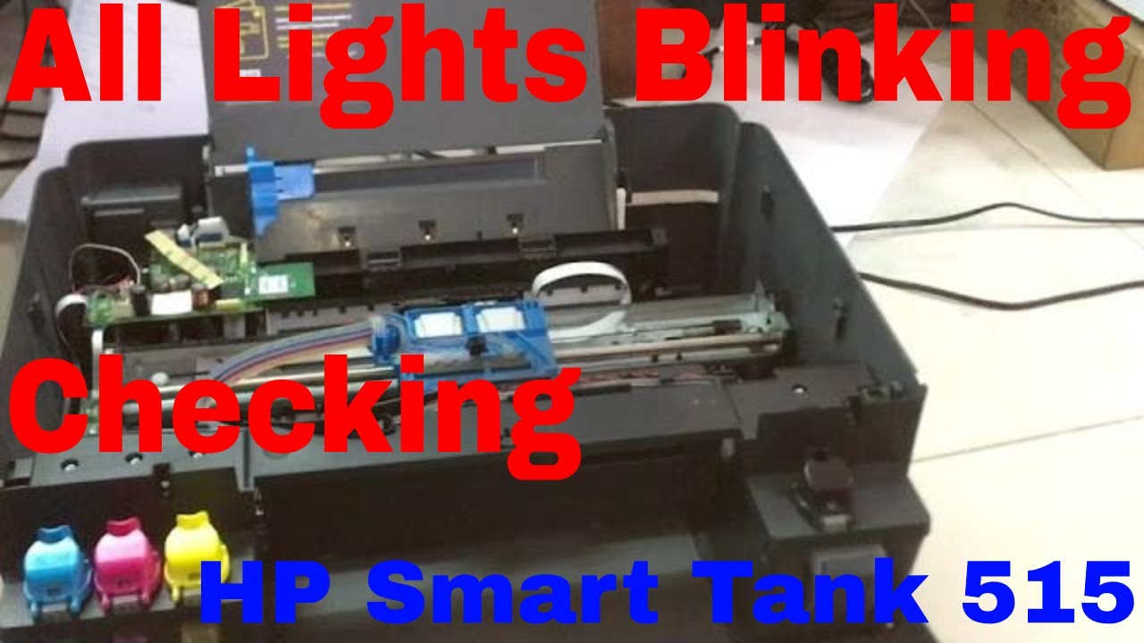 HP Smart Tank 515 514 517 532 617 508 511 518 519 531 538 610 error all lights blinking solution 01