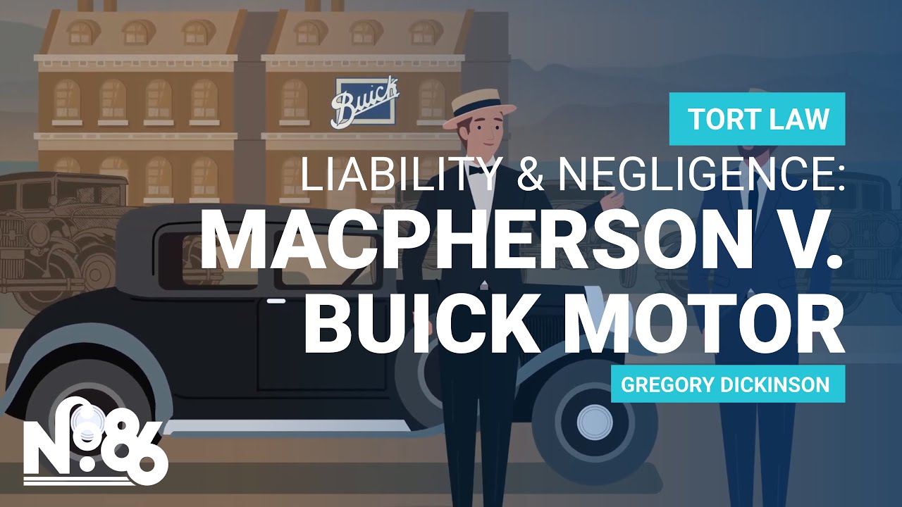 Liability and Negligence: MacPherson v. Buick Motor