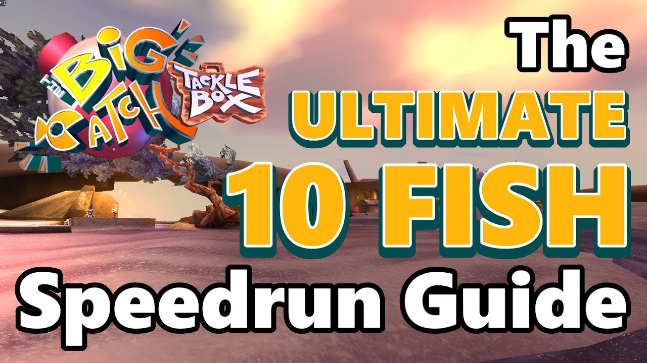 [v1.1.0] The Ultimate Guide to the 10 Fish Speedrun in The Big Catch: Tacklebox
