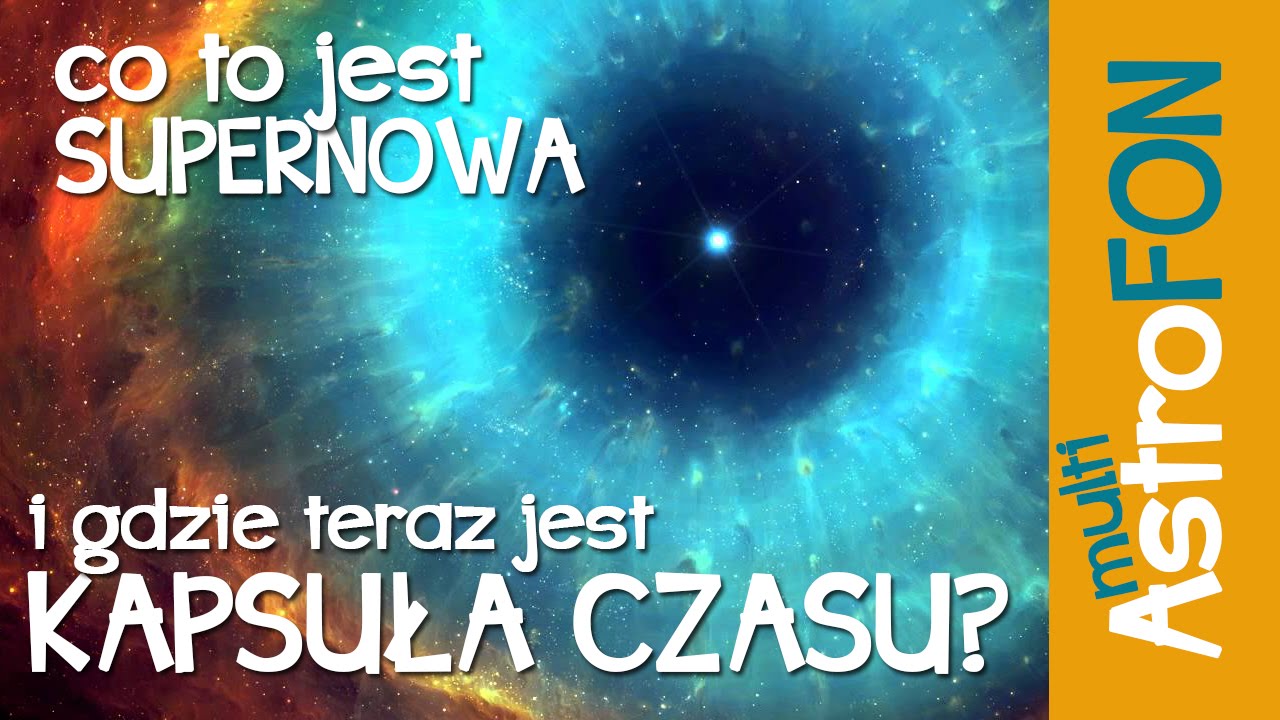 Co to jest supernowa i gdzie jest kapsuła czasu - AstroFon