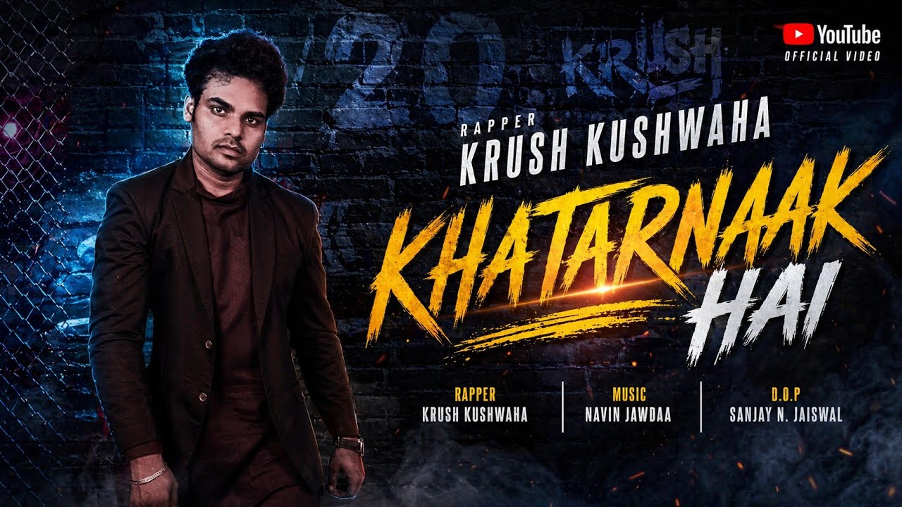 Khatarnaak |Hindi Rap Song| Official Video Song |Krush Kushwaha