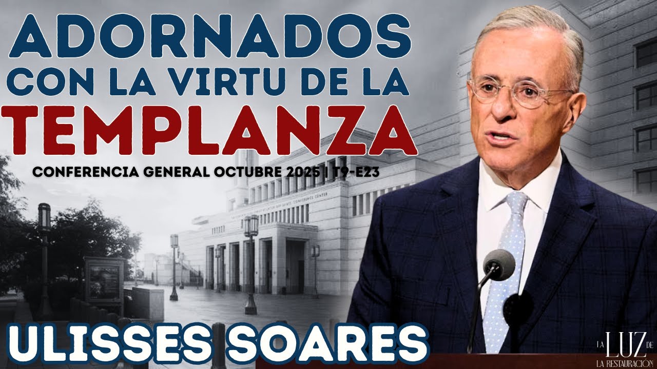 Adornados con la Virtud de la Templanza | Ulisses Soares | Conferencia General Oct 2025
