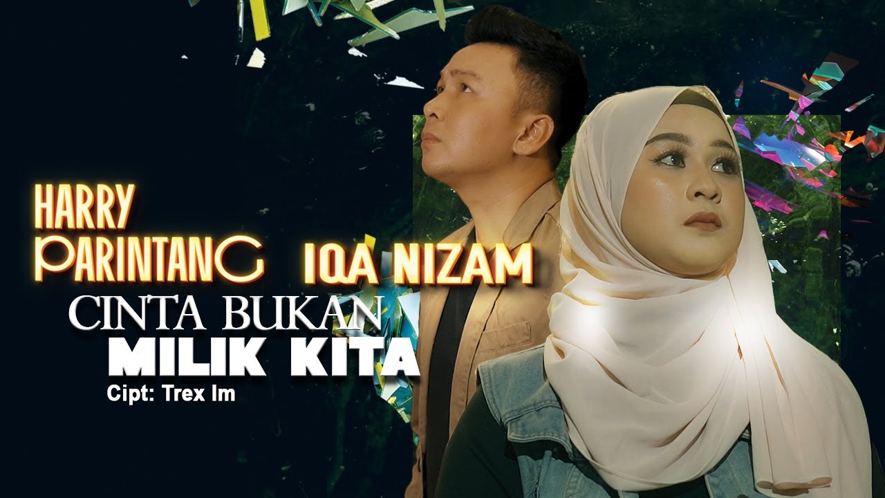 Harry Parintang & Iqa Nizam - Cinta Bukan Milik Kita [Official Music Video FHD]