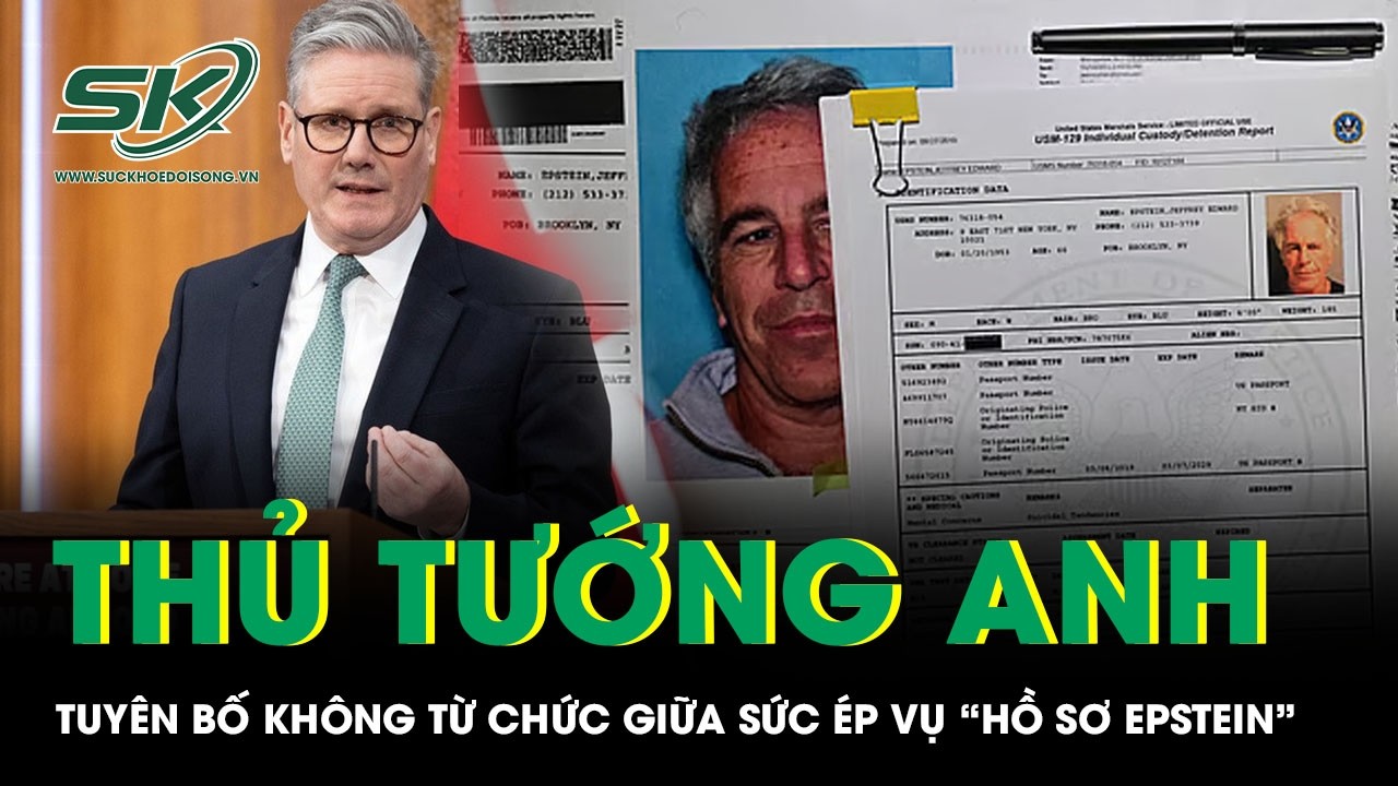 Thủ tướng Anh Keir Starmer tuyên bố không từ chức giữa sức ép liên quan “hồ sơ Epstein”