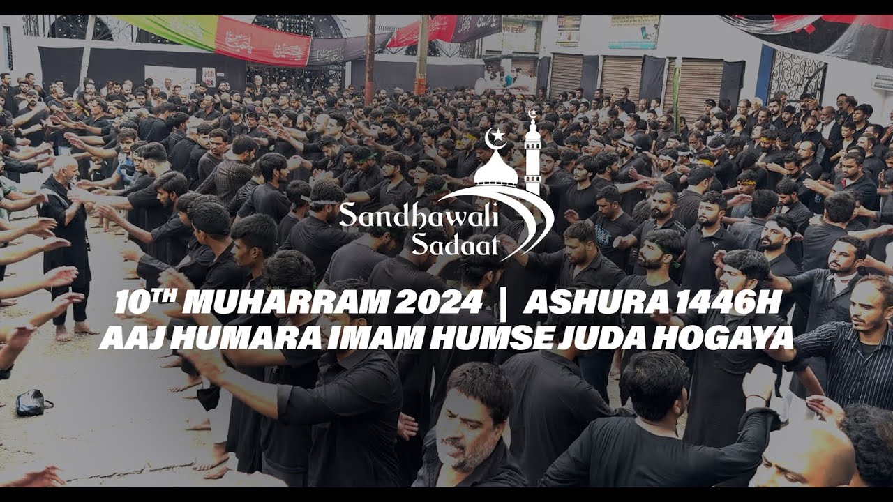 Aaj Humara Imam Humse Juda Ho Gaya | 10th Muharram '24 | Ashura 1446H | Sandhawali Sadaat