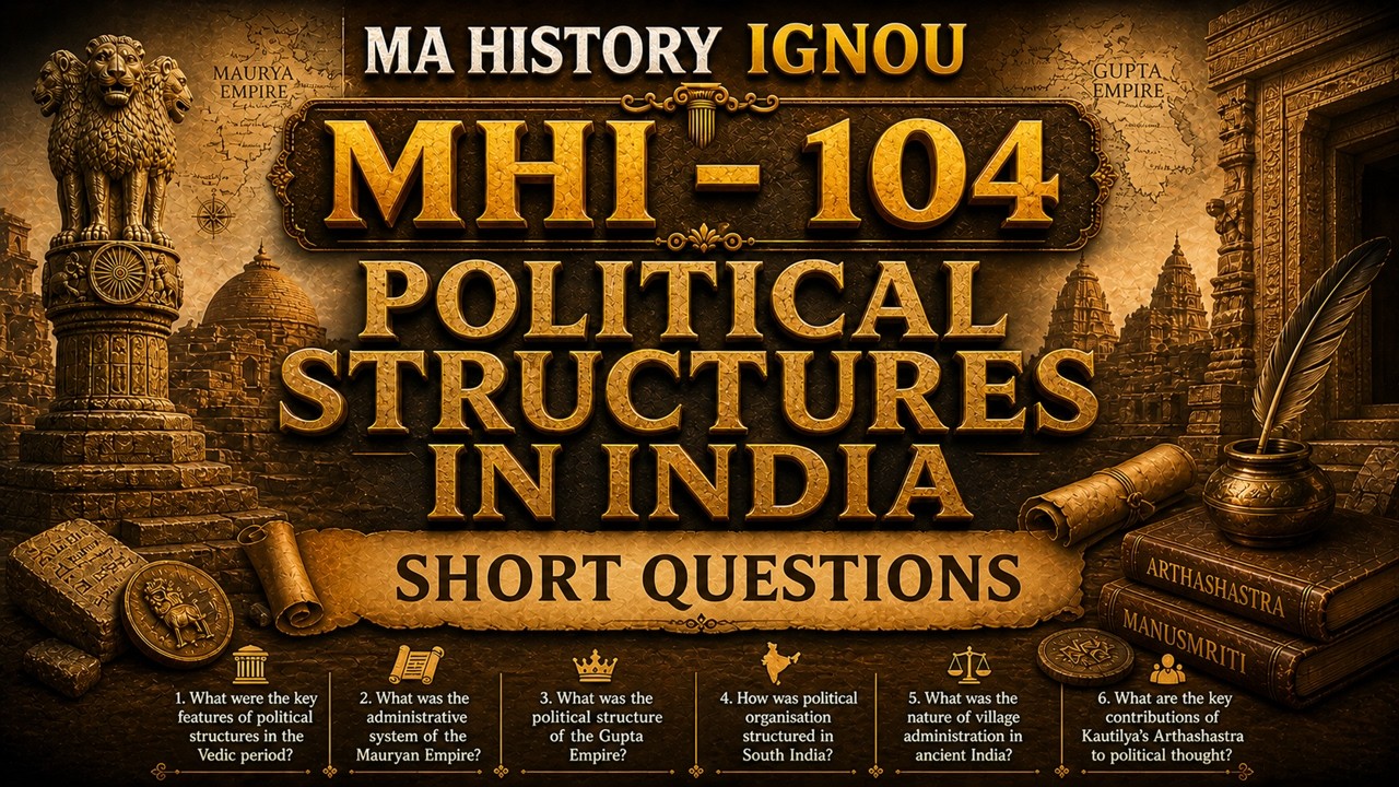 IGNOU MHI-104 Political Structures in India Important Questions 2026 | MA History Exam Preparation