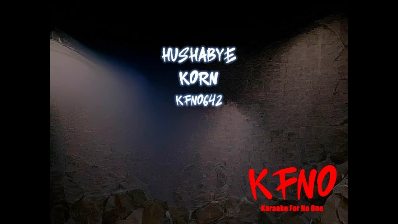 Korn - Hushabye [karaoke]